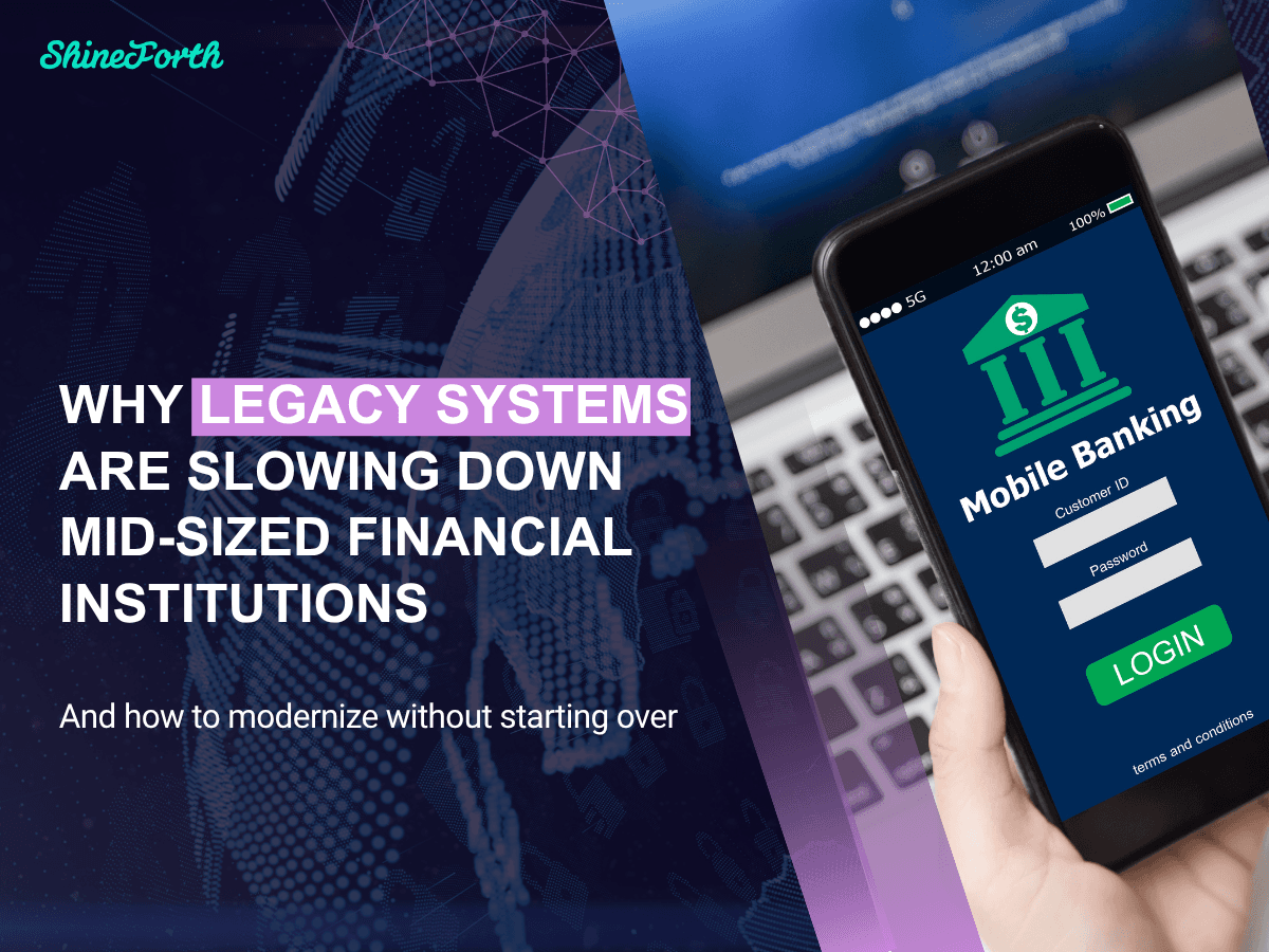Why Legacy Systems are Slowing Down Mid-Sized Financial Institutions