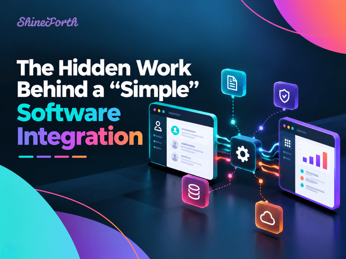 The Hidden Work Behind a “Simple” Software Integration